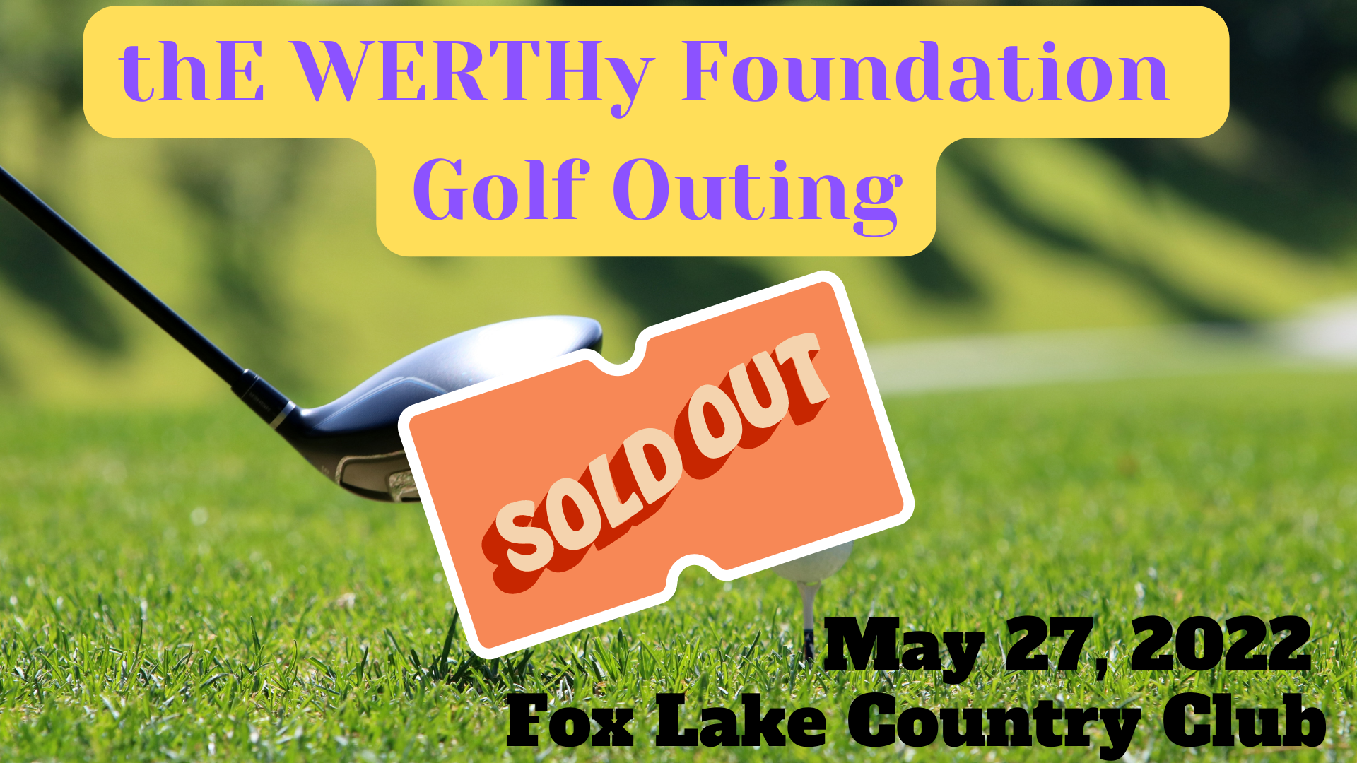 2022 thE WERTHy Foundation Golf Outing thE WERTHy Foundation